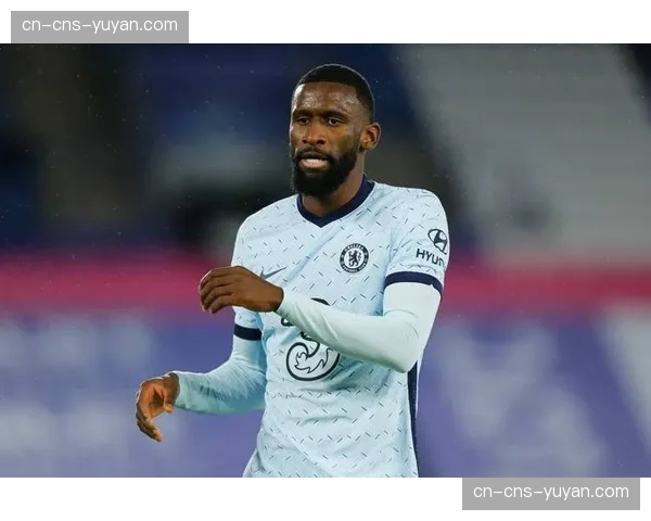 吕迪格合同今夏到期，俱乐部对续约持观望态度